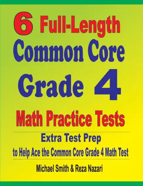 6 Full-Length Common Core Grade 4 Math Practice Tests: Extra Test Prep to Help Ace the Common Core Grade 4 Math Test Hot Picks