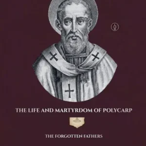 In Demand The Life and Martyrdom of Polycarp