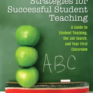 Strategies for Successful Student Teaching: A Guide to Student Teaching, the Job Search, and Your First Classroom / Edition 3 Best Price