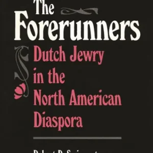 Free Delivery The Forerunners: Dutch Jewry in the North American Diaspora