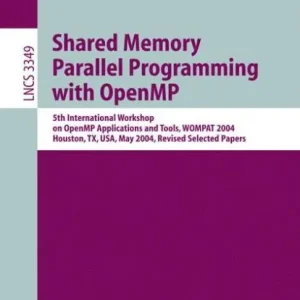 Shared Memory Parallel Programming with Open MP: 5th International Workshop on Open MP Application and Tools, WOMPAT 2004, Houston, TX, USA, May 17-18, 2004 Holiday Sale