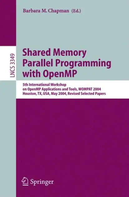 Shared Memory Parallel Programming with Open MP: 5th International Workshop on Open MP Application and Tools, WOMPAT 2004, Houston, TX, USA, May 17-18, 2004 Holiday Sale