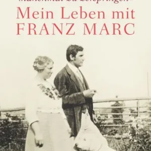 »Das Herz droht mir manchmal zu zerspringen«: Mein Leben mit Franz Marc Best Choice
