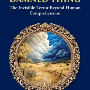 Limited Edition The Damned Thing: : A Classic American Horror Tale - The Unseen, the Unknown, the Unspeakable