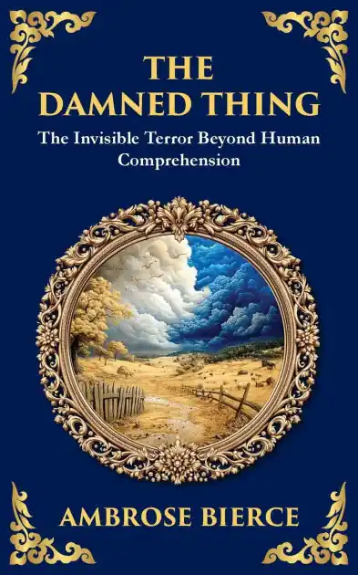 Limited Edition The Damned Thing: : A Classic American Horror Tale - The Unseen, the Unknown, the Unspeakable