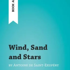 Wind, Sand and Stars by Antoine de Saint-Exupéry (Book Analysis): Detailed Summary, Analysis and Reading Guide Buy Direct