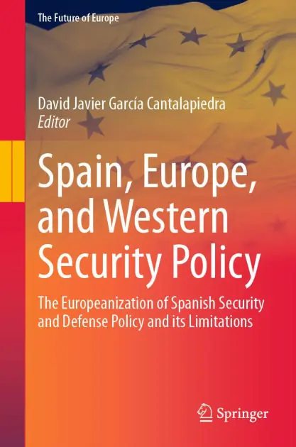 Spain, Europe, and Western Security Policy: The Europeanization of Spanish Security and Defense Policy and its Limitations Exclusive