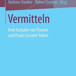 Authentic Vermitteln: Eine Aufgabe von Theorie und Praxis Sozialer Arbeit
