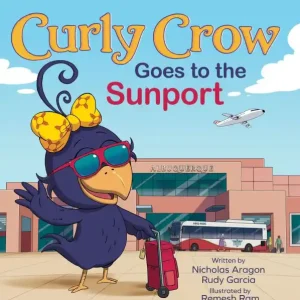 Curly Crow Goes to the Sunport: Albuquerque International Sunport the Gateway of New Mexico Original