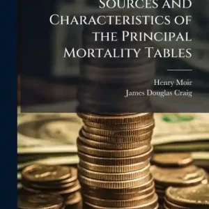 Special Discount Sources and Characteristics of the Principal Mortality Tables