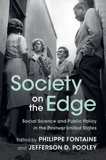 New Release Society on the Edge: Social Science and Public Policy in the Postwar United States