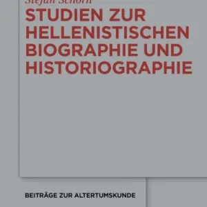Studien zur hellenistischen Biographie und Historiographie Exclusive