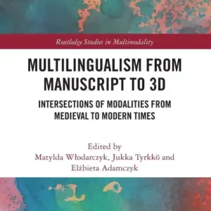 Multilingualism from Manuscript to 3D: Intersections of Modalities from Medieval to Modern Times Free Shipping