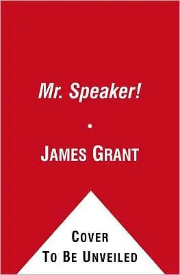 Free Returns Mr. Speaker!: The Life and Times of Thomas B. Reed - The Man Who Broke the Filibuster