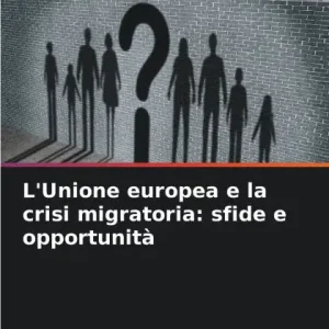 Modern L'Unione europea e la crisi migratoria: sfide e opportunitï¿½