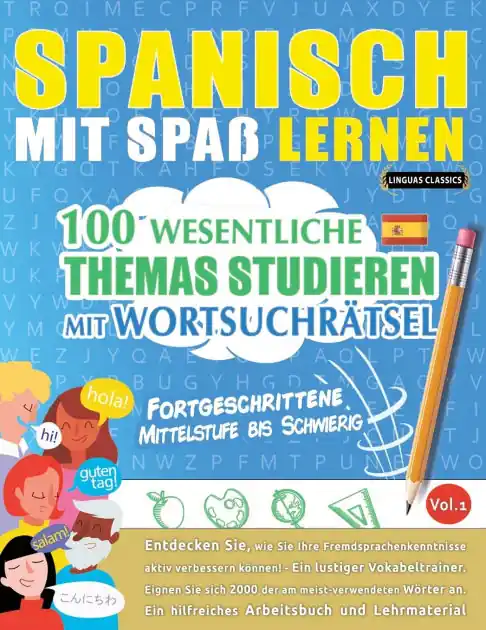 Best Price Spanisch Mit Spa� Lernen - Fortgeschrittene: Mittelstufe Bis Schwierig - 100 Wesentliche Themas Studieren Mit Wortsuchr�tsel - Vol.1