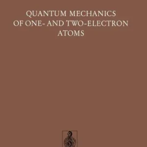 Quantum Mechanics of One- and Two-Electron Atoms New Release