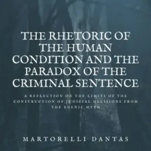 The Rhetoric of the Human Condition and the Paradox of the Criminal Sentence Exclusive