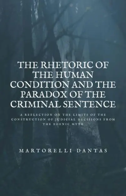 The Rhetoric of the Human Condition and the Paradox of the Criminal Sentence Exclusive