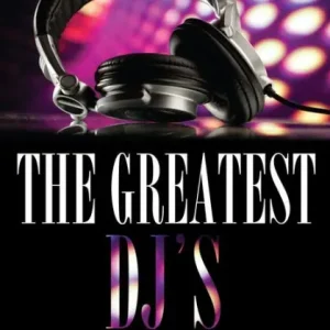 The Greatest DJ's of All Time: Top 100 Affordable