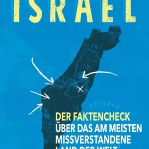 Israel: Der Faktencheck über das am meisten missverstandene Land der Welt Modern