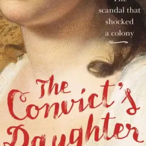 No Minimum Order The Convict's Daughter: The Scandal that Shocked a Colony