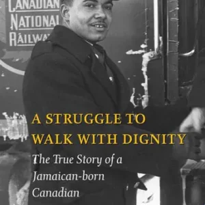 A Struggle to Walk With Dignity: The True Story of a Jamaican-born Canadian Direct From Factory