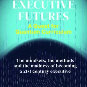 EXECUTIVE FUTURES: A Quest for Quantum Curriculum Deal