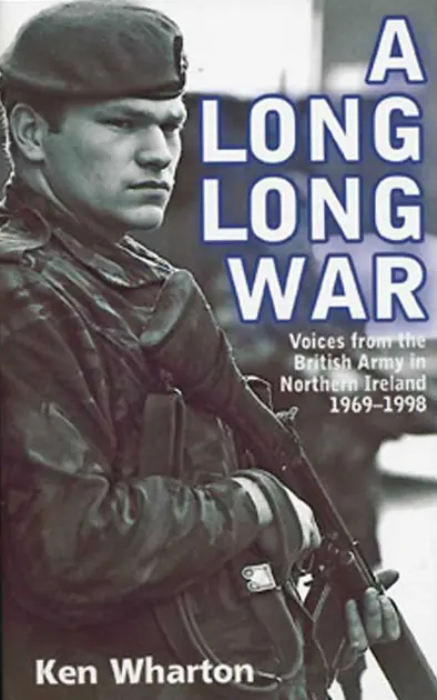 New Release A Long Long War: Voices from the British Army in Northern Ireland 1969-1998