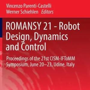 ROMANSY 21 - Robot Design, Dynamics and Control: Proceedings of the 21st CISM-IFToMM Symposium, June 20-23, Udine, Italy Popular