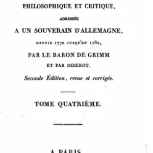 Correspondance littéraire, philosophique et critique adressée à un souverain d'Allemagne - Tome IV Mega Sale