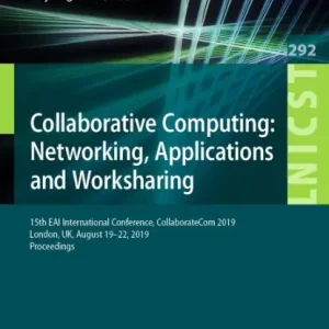 Must Have Collaborative Computing: Networking, Applications and Worksharing: 15th EAI International Conference, CollaborateCom 2019, London, UK, August 19-22, 2019, Proceedings