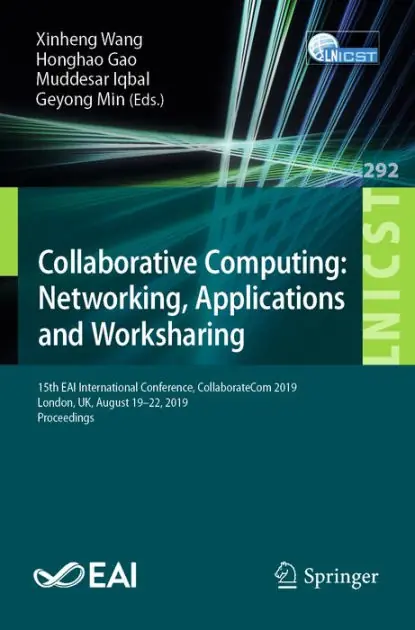 Must Have Collaborative Computing: Networking, Applications and Worksharing: 15th EAI International Conference, CollaborateCom 2019, London, UK, August 19-22, 2019, Proceedings