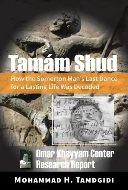 Same Day Shipping Tamám Shud: How the Somerton Man's Last Dance for a Lasting Life Was Decoded -- Omar Khayyam Center Research Report
