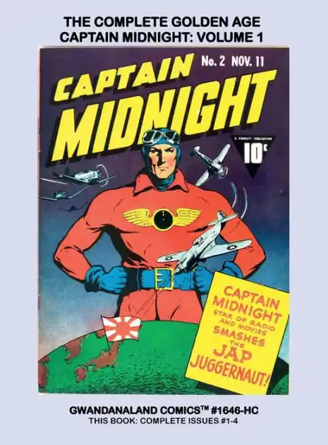 The Complete Golden Age Captain Midnight: Volume 1:Gwandanaland Comics #1646-HC: The Axis-Fighter in Action! This Book: Issues #1-4 - Hardcover Edition Fast Shipping