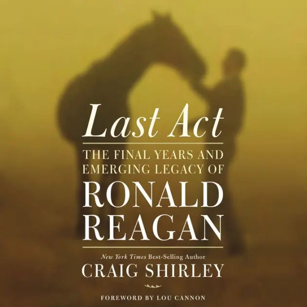 Exclusive Offer Last Act: The Final Years and Emerging Legacy of Ronald Reagan