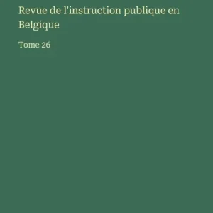 Holiday Sale Revue de l'instruction publique en Belgique: Tome 26
