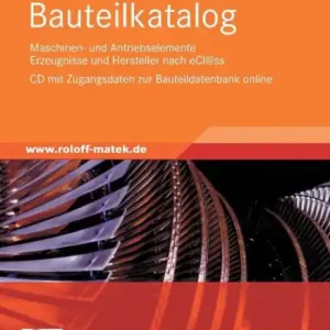 Reduced Price Roloff/Matek Bauteilkatalog: Maschinen- und Antriebselemente Erzeugnisse und Hersteller nach eCl@ss,CD mit Zugangsdaten zur Bauteildatenbank online
