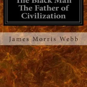 The Black Man The Father of Civilization Big Sale