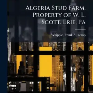 Affordable Algeria Stud Farm, Property of W. L. Scott. Erie, Pa