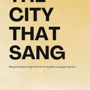 The City That Sang: Bilingual Swedish-English Stories for Swedish Language Learners Flash Sale