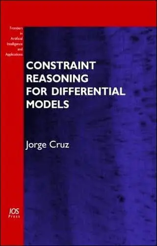 Constraint Reasoning for Differential Models (Frontiers in Artificial Intelligence and Applications) Reduced Price