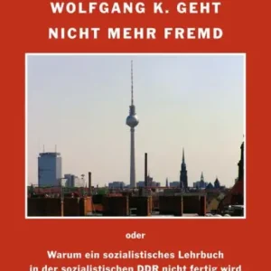 Wolfgang K. geht nicht mehr fremd: Oder: Warum ein sozialistisches Lehrbuch in der sozialistischen DDR nicht fertig wird Same Day Shipping