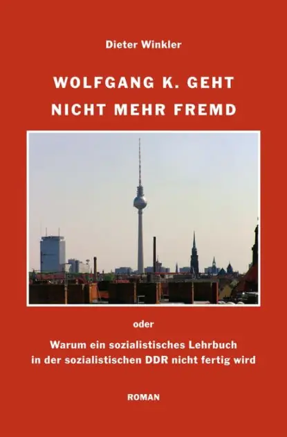 Wolfgang K. geht nicht mehr fremd: Oder: Warum ein sozialistisches Lehrbuch in der sozialistischen DDR nicht fertig wird Same Day Shipping