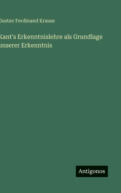 Last Chance Kant's Erkenntnislehre als Grundlage unserer Erkenntnis