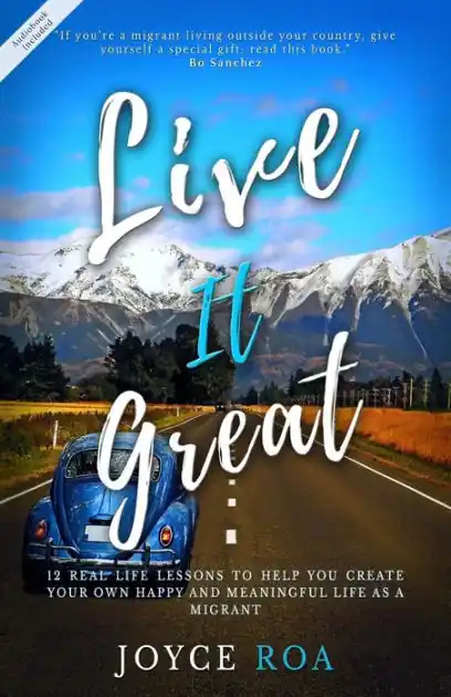 Live It Great: 12 Real Life Lessons to Help You Create Your Own Happy and Meaningful Life as a Migrant Express Delivery