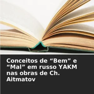 Conceitos de "Bem" e "Mal" em russo YAKM nas obras de Ch. Aitmatov Low Price