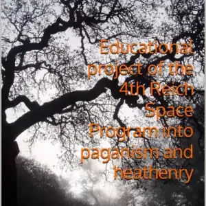 Educational project of the 4th Reich Space Program into Paganism and Heathenry Clearance