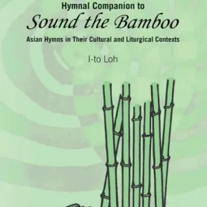 Same Day Shipping Hymnal Companion to Sound the Bamboo: Asian Hymns in Their Cultural and Liturgical Contexts