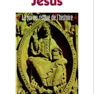 Jésus: La foi au risque de l'histoire Super Sale